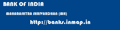 BANK OF INDIA  MAHARASHTRA SHRIVARDHAN (MH)    banks information 